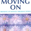 Moving on: Breaking Up without Breaking Down