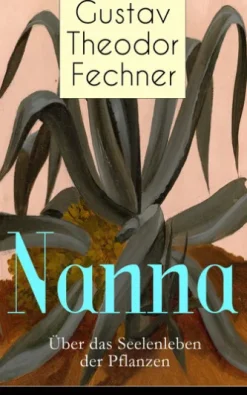 Nanna: Über das Seelenleben der Pflanzen
