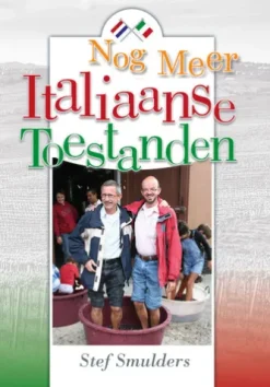 Nog Meer Italiaanse Toestanden - 100 en enige anekdotes over Italie en de Italiaanse Taal