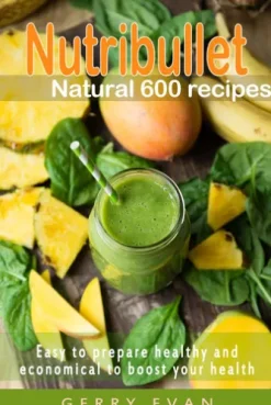 Nutribullet Natural 600 Recipes
