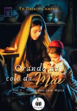 Orando no colo da Mãe - Vol.2