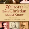 50 People Every Christian Should Know