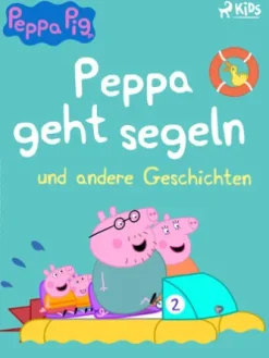 Peppa Wutz – Peppa geht segeln und andere Geschichten