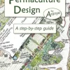 Permaculture Design: A Step by Step Guide