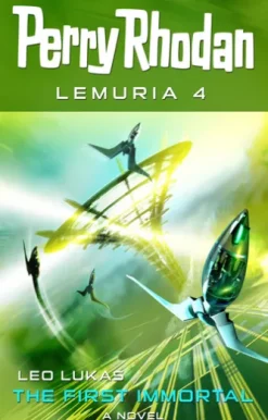 Perry Rhodan Lemuria 4: The First Immortal
