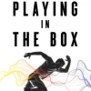 Playing in the Box