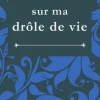 Poésie sur ma drôle de vie