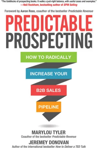 Predictable Prospecting: How to Radically Increase Your B2B Sales Pipeline