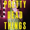 Pretty Dead Things