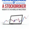 Reminiscences of a Stockbroker: Insights to the World of Investment