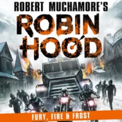 Robin Hood 9: Fury, Fire & Frost (Robert Muchamore's Robin Hood)