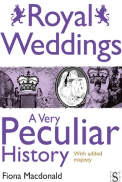 Royal Weddings, A Very Peculiar History