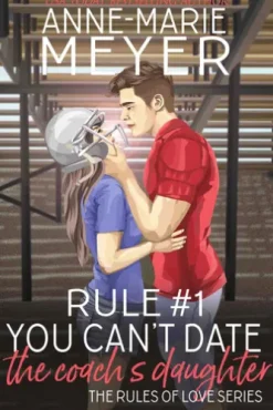 Rule #1: You Can't Date the Coach's Daughter