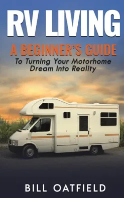 RV Living: A Beginner’s Guide To Turning Your Motorhome Dream Into Reality