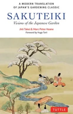 Sakuteiki: Visions of the Japanese Garden