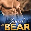 Saved by her Bear (Black Ridge Bears Shifter Romance Series Book 3)