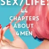 SEX/LIFE: 44 Chapters About 4 Men