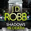Shadows in Death: An Eve Dallas thriller (Book 51)