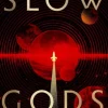Slow Gods