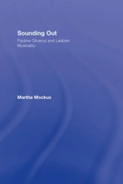 Sounding Out: Pauline Oliveros and Lesbian Musicality