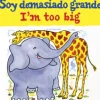 Soy Demasiado Grande (I'm too big)