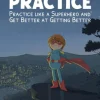 Superpowered Practice
