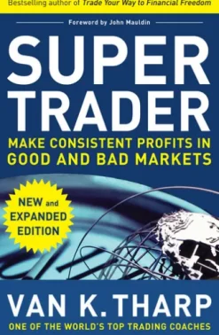 Super Trader, Expanded Edition: Make Consistent Profits in Good and Bad Markets