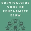 Survivalgids voor de eenzaamste eeuw