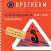 Swimming Upstream: A Lifesaving Guide to Short Film Distribution