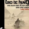 Tao Te King. Das Buch des Alten vom Sinn und Leben.