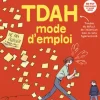 TDAH - Mode d'emploi