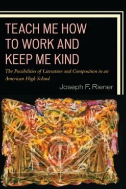 Teach Me How to Work and Keep Me Kind