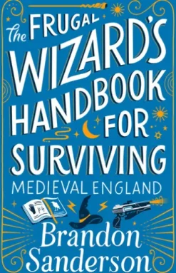 The Frugal Wizard’s Handbook for Surviving Medieval England