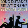 The Young Adult's Long-Distance Relationship Survival Guide: Tips, Tricks & Expert Advice for Being Apart and Staying Happy