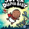 The Adventures of Super Diaper Baby: Color Edition (From the Creator of Dog Man)