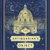 The Antiquarian’s Object of Desire