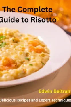 The Complete Guide to Risotto