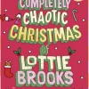 The Completely Chaotic Christmas of Lottie Brooks