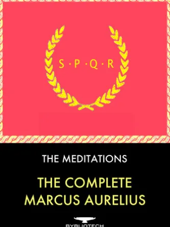 The Complete Marcus Aurelius: The Meditations