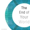 The End of Your World