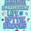 The Extremely Embarrassing Life of Lottie Brooks