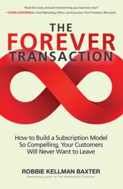The Forever Transaction: How to Build a Subscription Model So Compelling, Your Customers Will Never Want to Leave