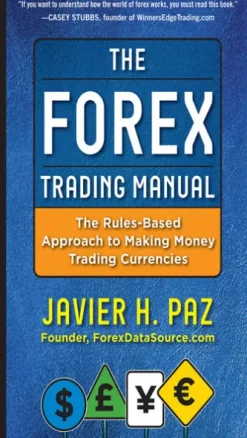 The Forex Trading Manual: The Rules-Based Approach to Making Money Trading Currencies