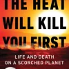 The Heat Will Kill You First