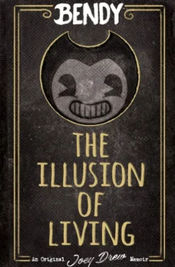 The Illusion of Living: An AFK Book (Bendy)