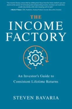 The Income Factory: An Investor’s Guide to Consistent Lifetime Returns