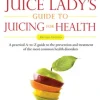 The Juice Lady's Guide To Juicing for Health