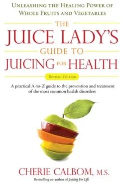 The Juice Lady's Guide To Juicing for Health