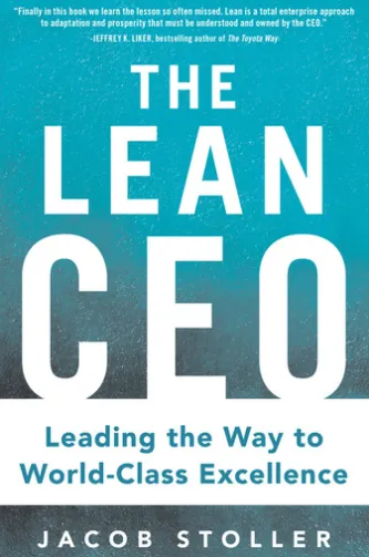 The Lean CEO: Leading the Way to World-Class Excellence