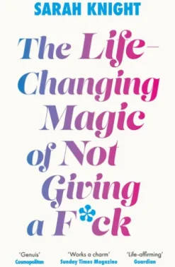 The Life-Changing Magic of Not Giving a F**k